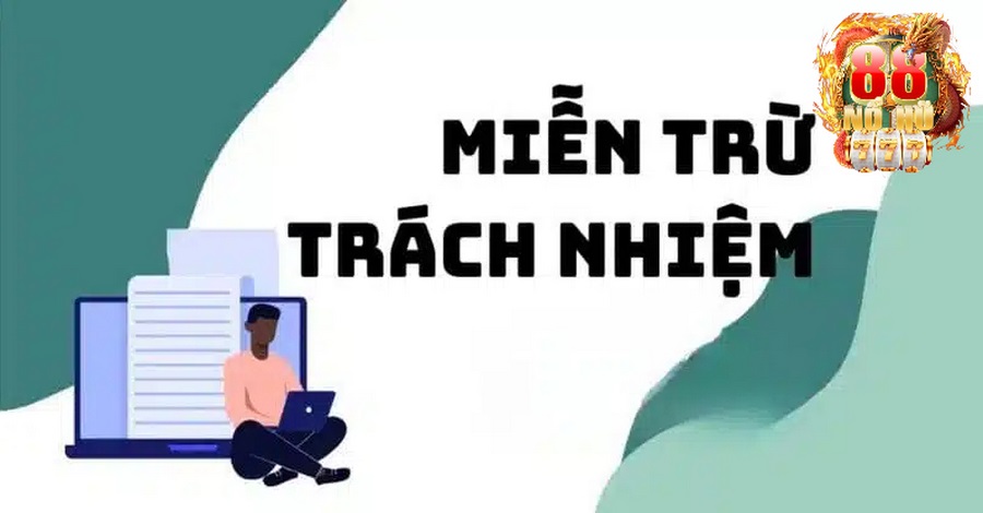 Tìm hiểu về chính sách miễn trừ trách nhiệm tại Nohu88